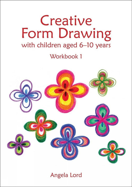 Creative Form Drawing with Children Aged 6-10: Workbook 1