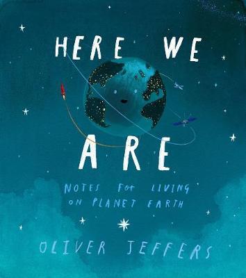 Here We Are - Notes for Living on Planet Earth