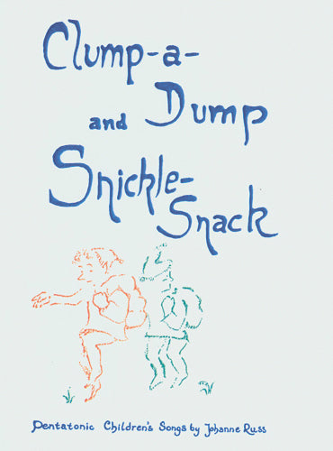 Clump a Dump & Snickle-Snack : Pentatonic Childrens’ Songs